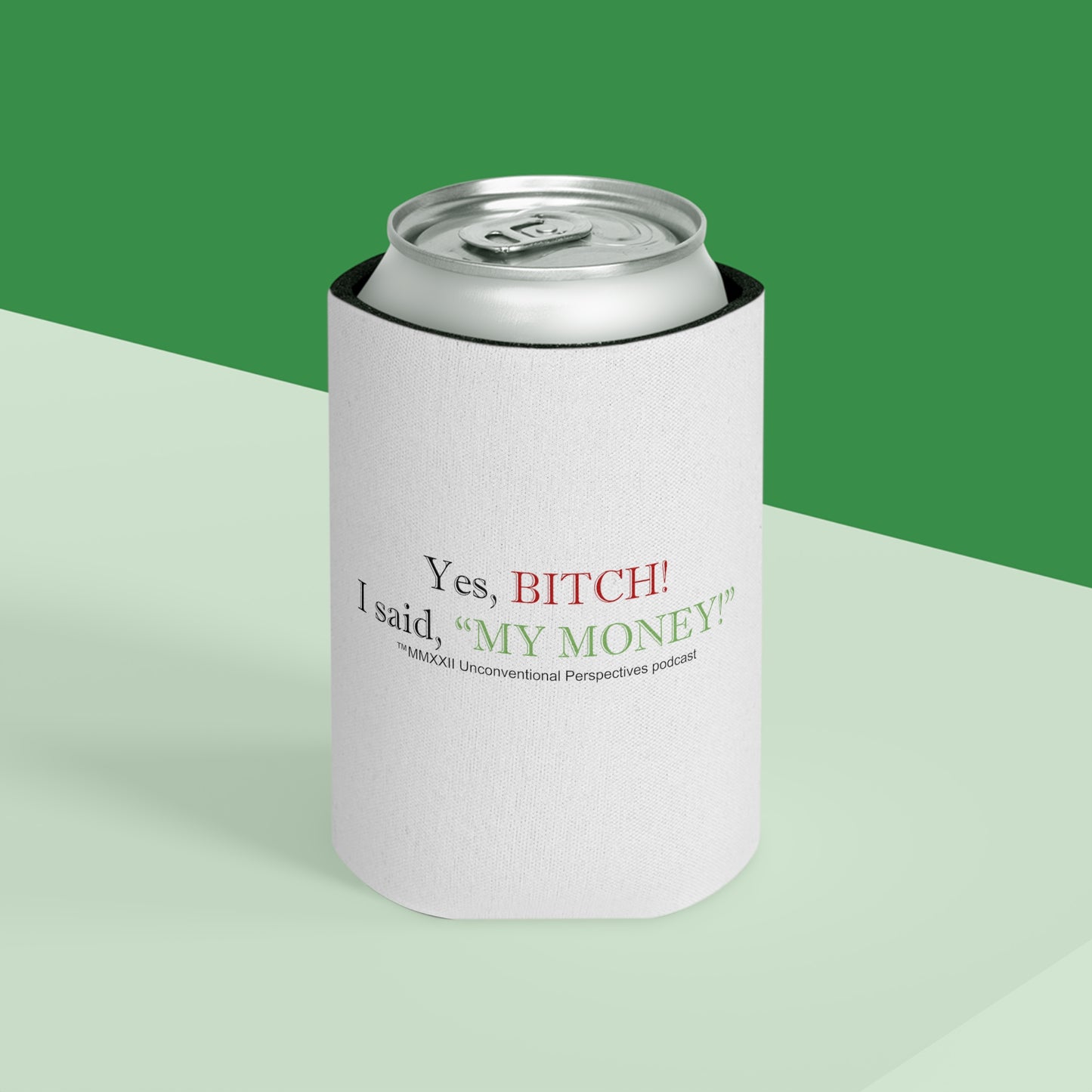 Bitch My Money Can Cooler, White - BL