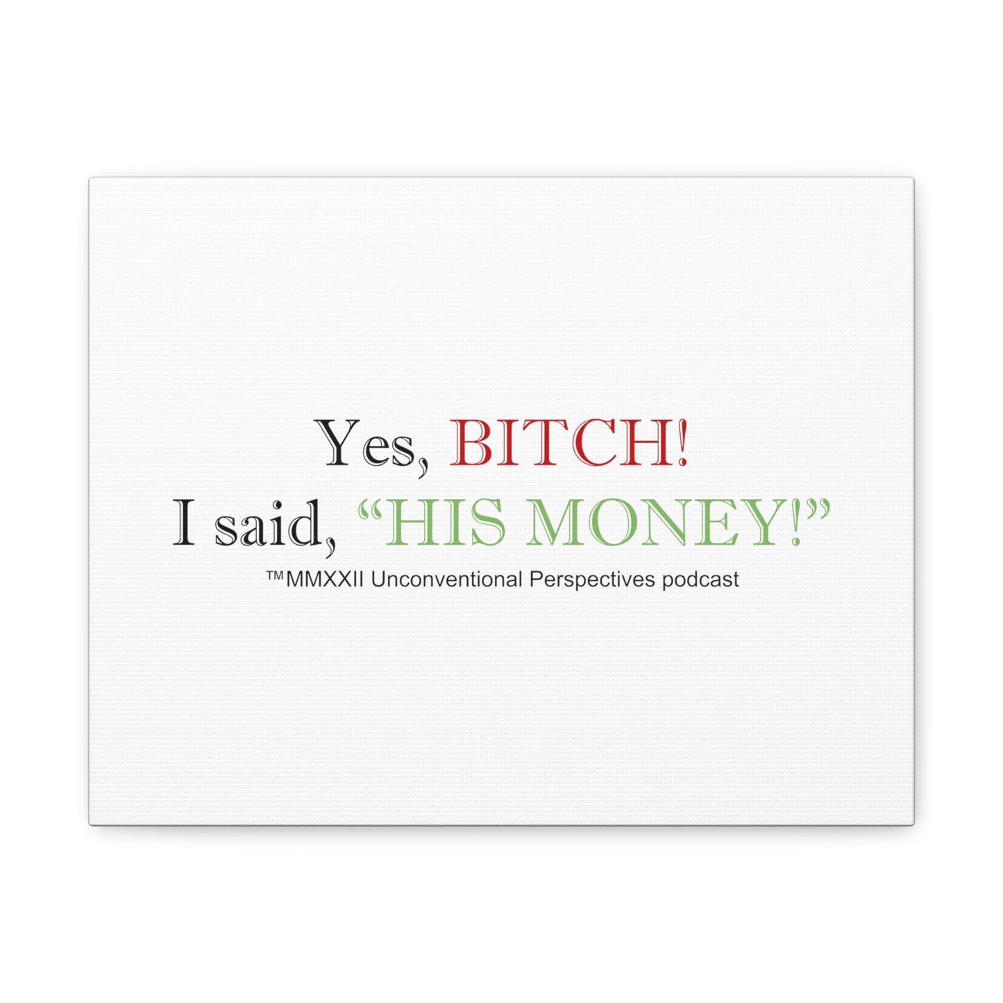 Bitch His Money Canvas Gallery Wraps, White - BL