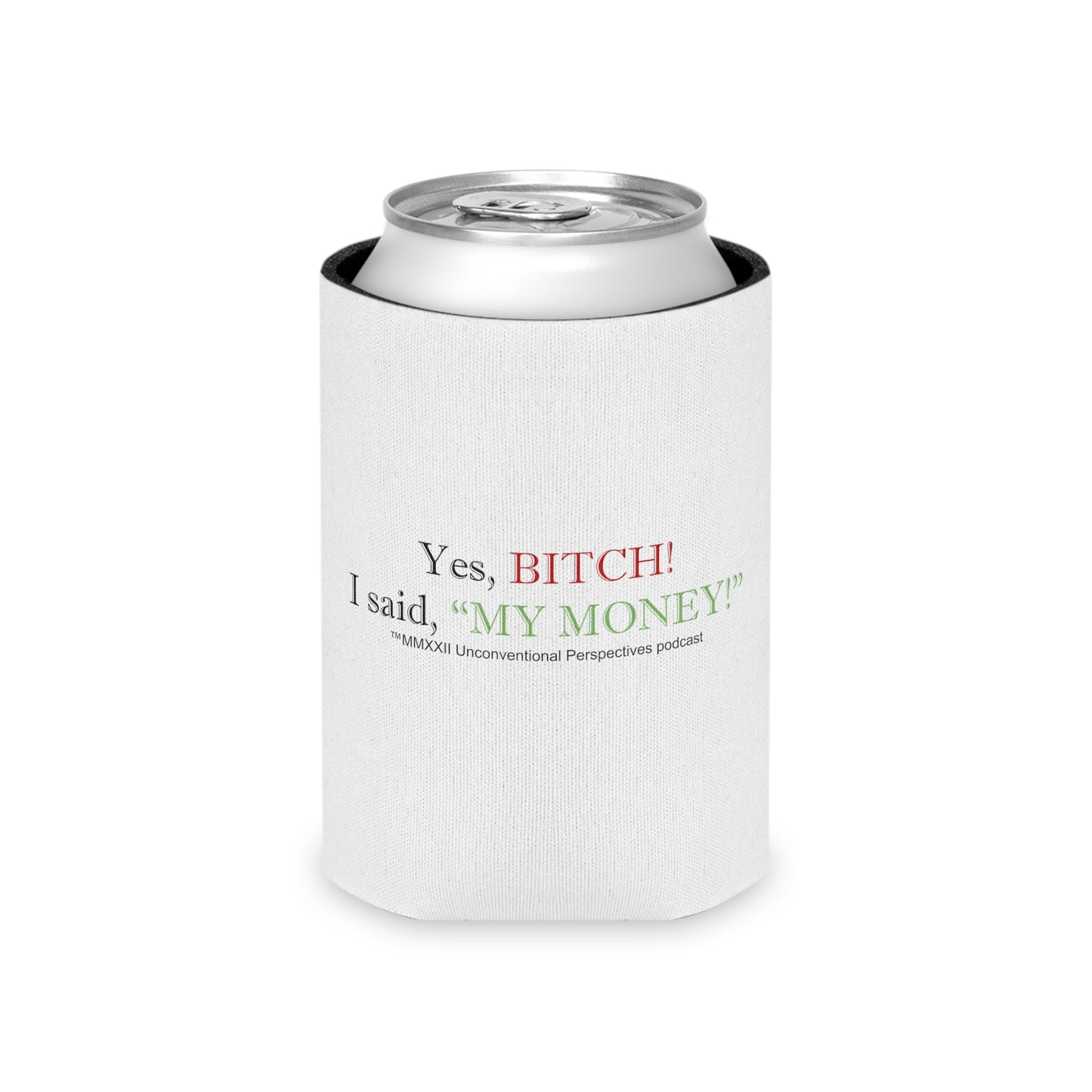 Bitch My Money Can Cooler, White - BL