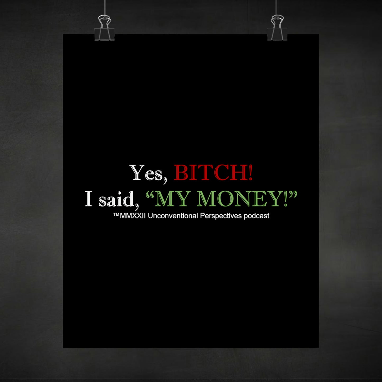 Bitch My Money Matte Vertical Posters, Black - WL