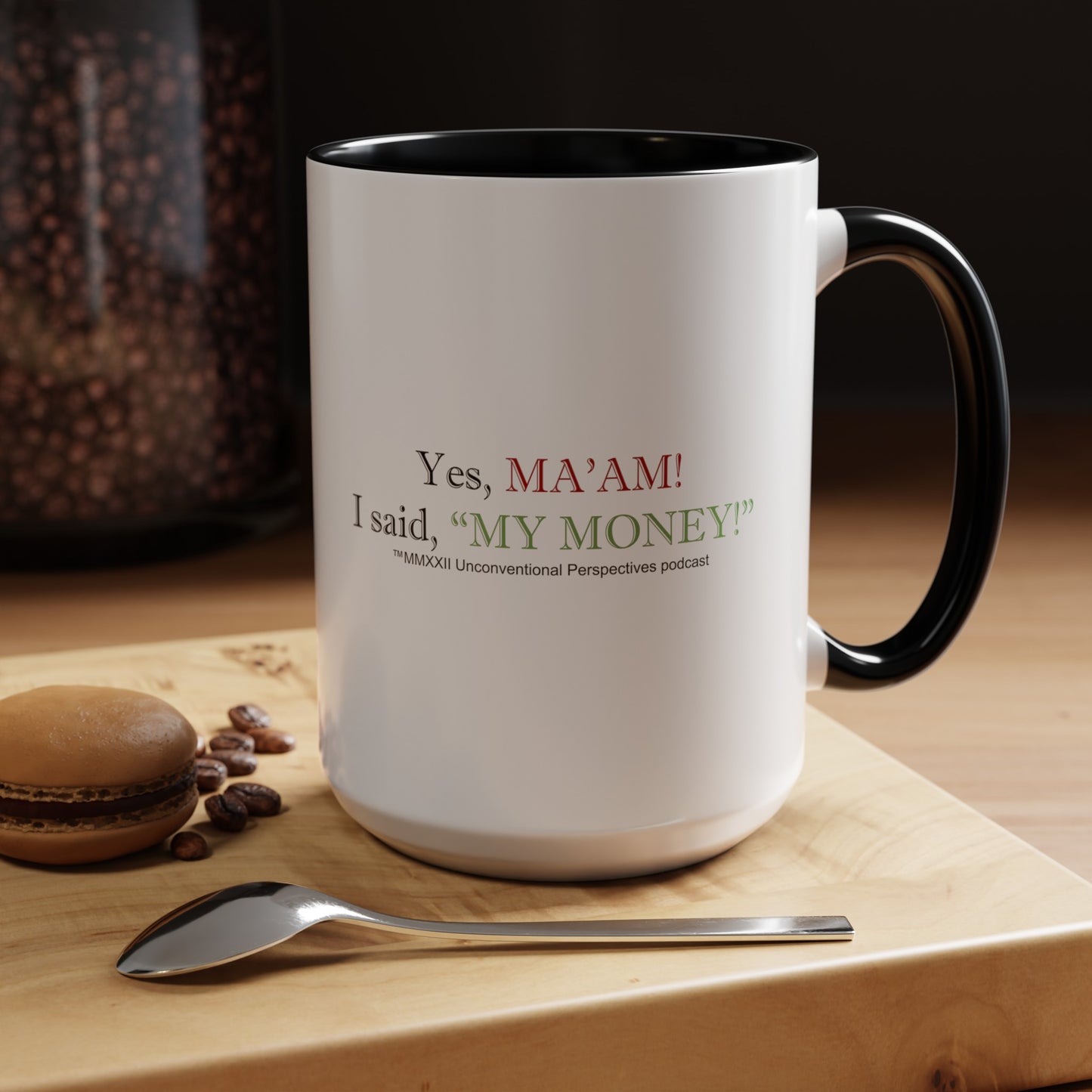 Ma'am My Money Accent Coffee Mug 11oz or 15 oz, White - BL