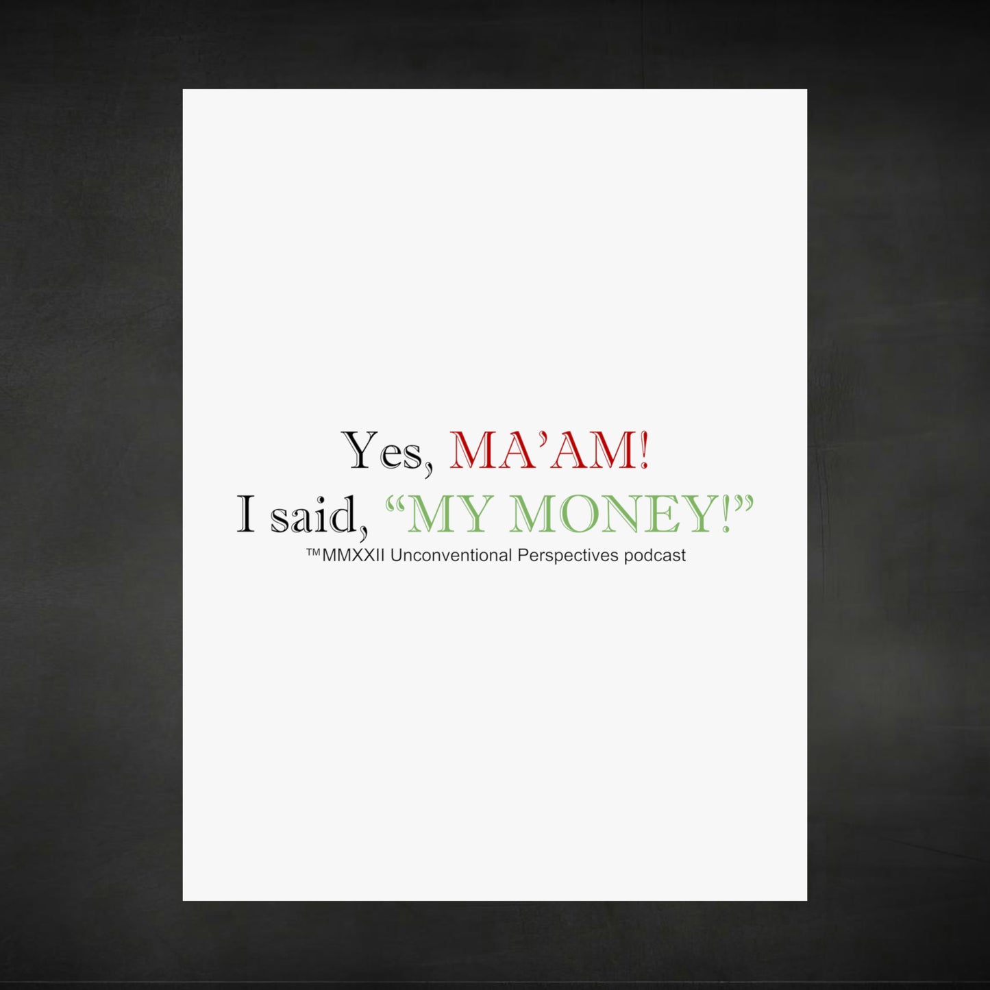 Ma'am My Money Matte Vertical Posters, White - BL