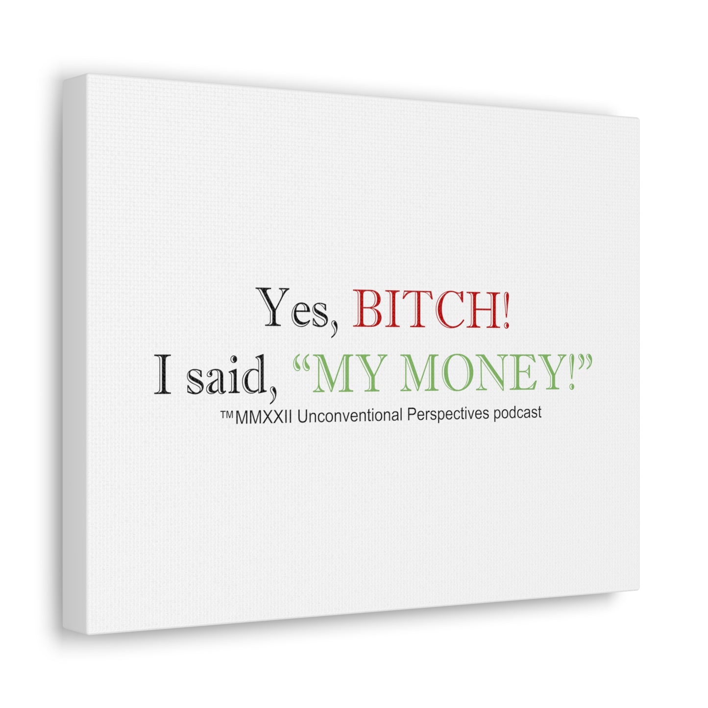 Bitch My Money Canvas Gallery Wraps, White - BL