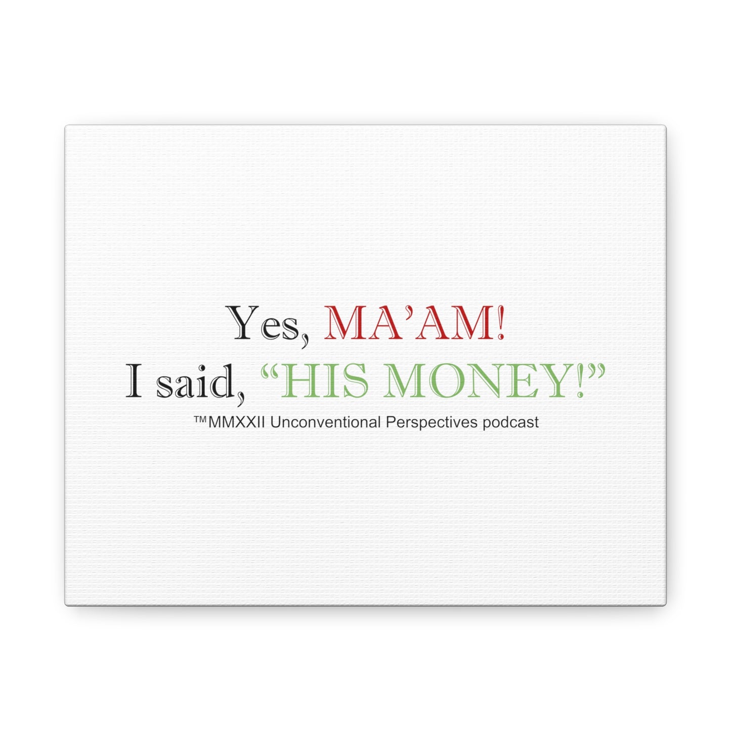 Ma'am His Money Canvas Gallery Wraps, White - BL