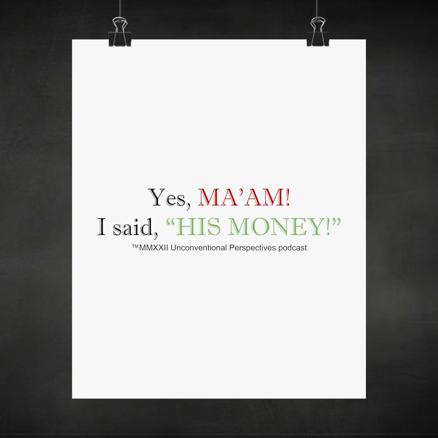 Ma'am His Money Matte Vertical Posters, White - BL