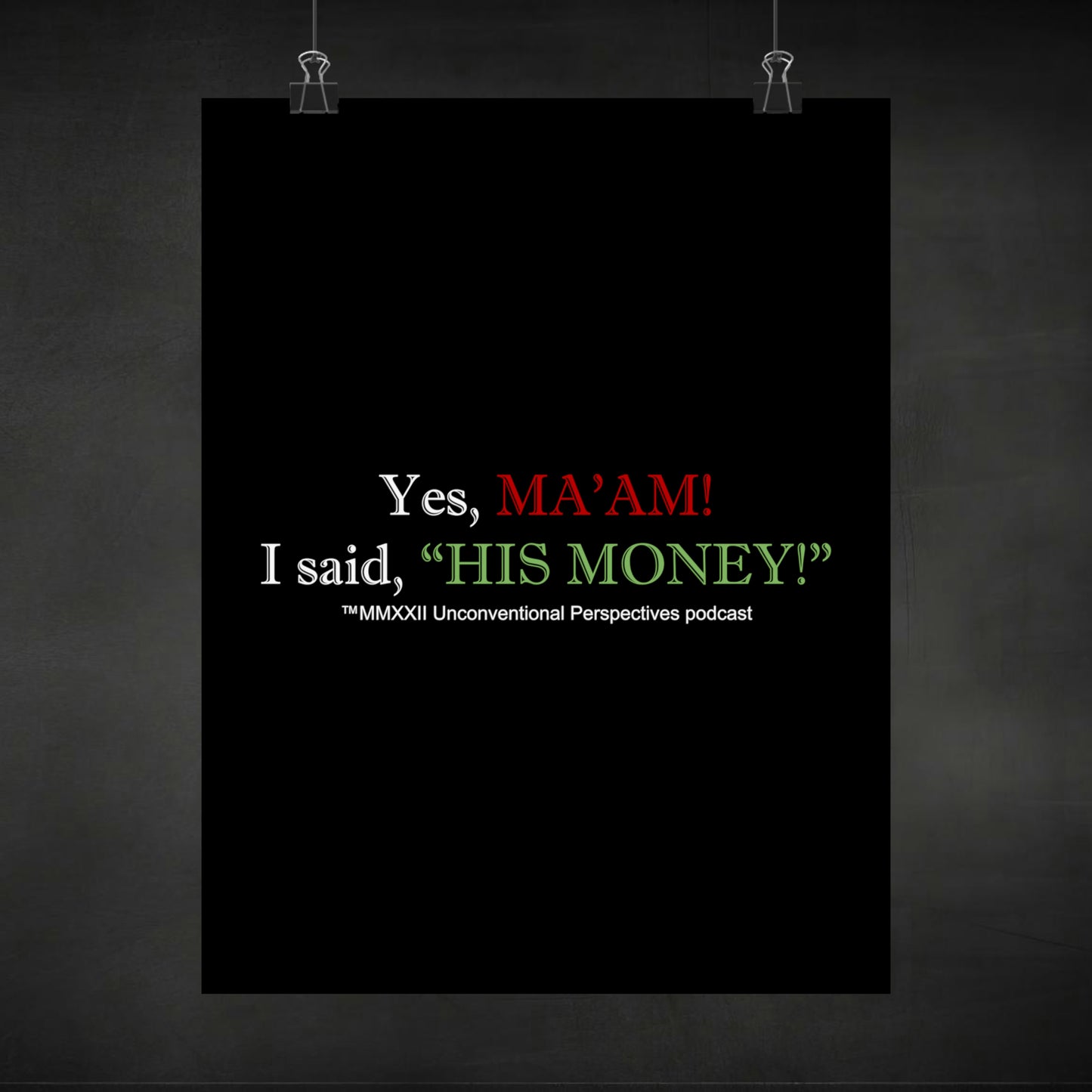 Ma'am His Money Matte Vertical Posters, Black - WL