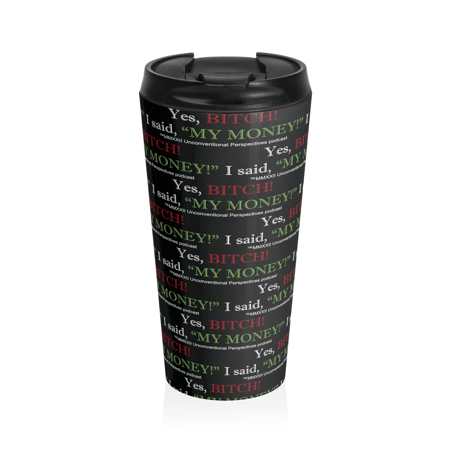 Bitch My Money Stainless Steel Travel Mug, 15 oz (AOP), Black - WL