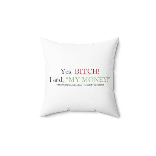 Bitch My Money Spun Polyester Square Pillow, White - BL