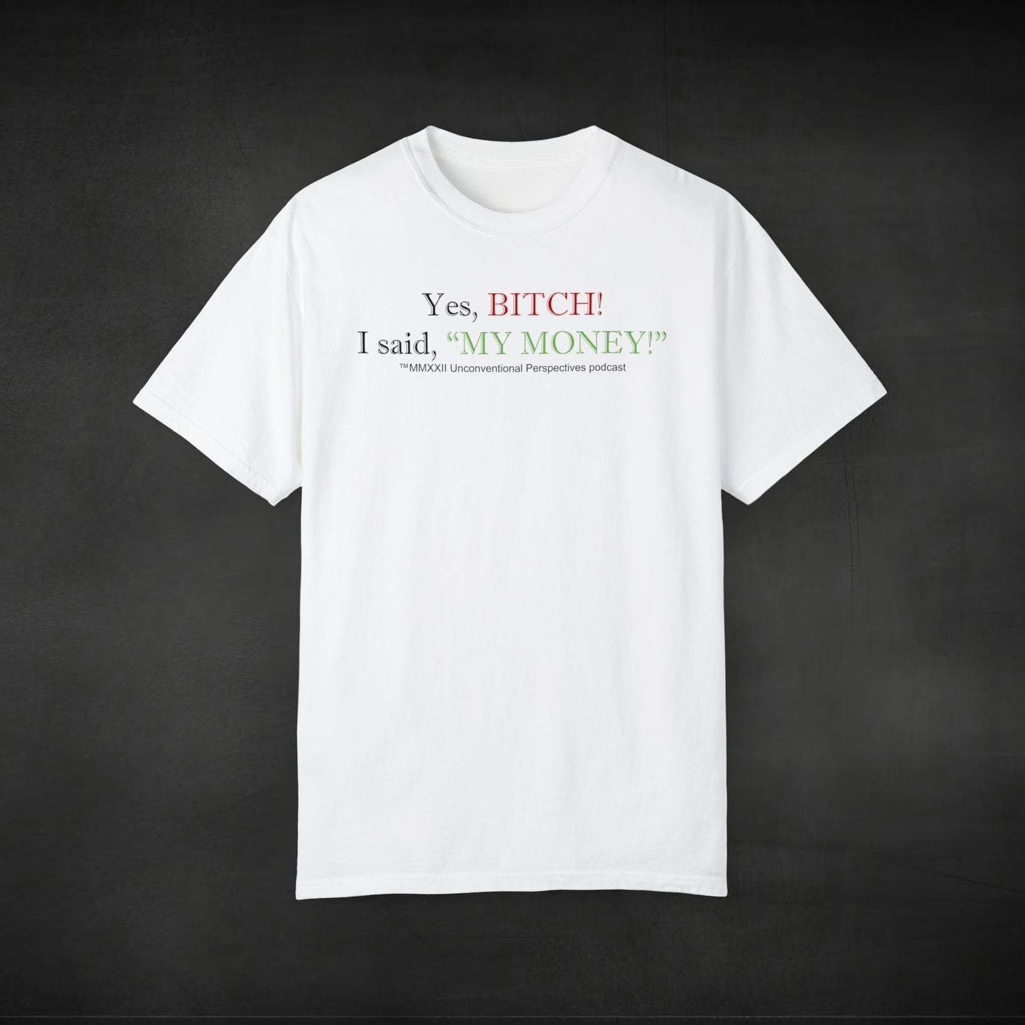 Bitch My Money Unisex Garment-Dyed T-shirt, White - BL