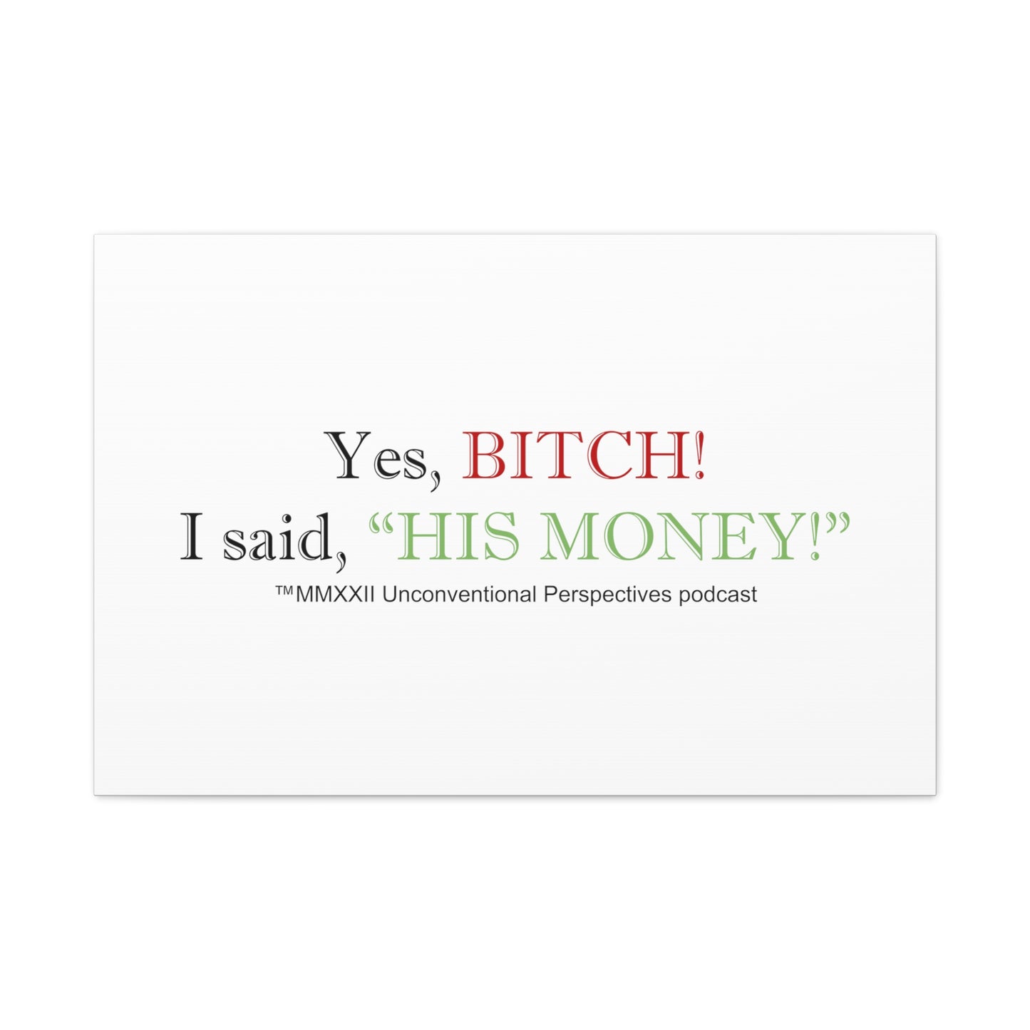 Bitch His Money Canvas Gallery Wraps, White - BL