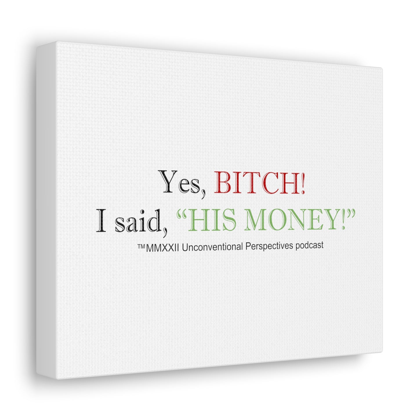 Bitch His Money Canvas Gallery Wraps, White - BL