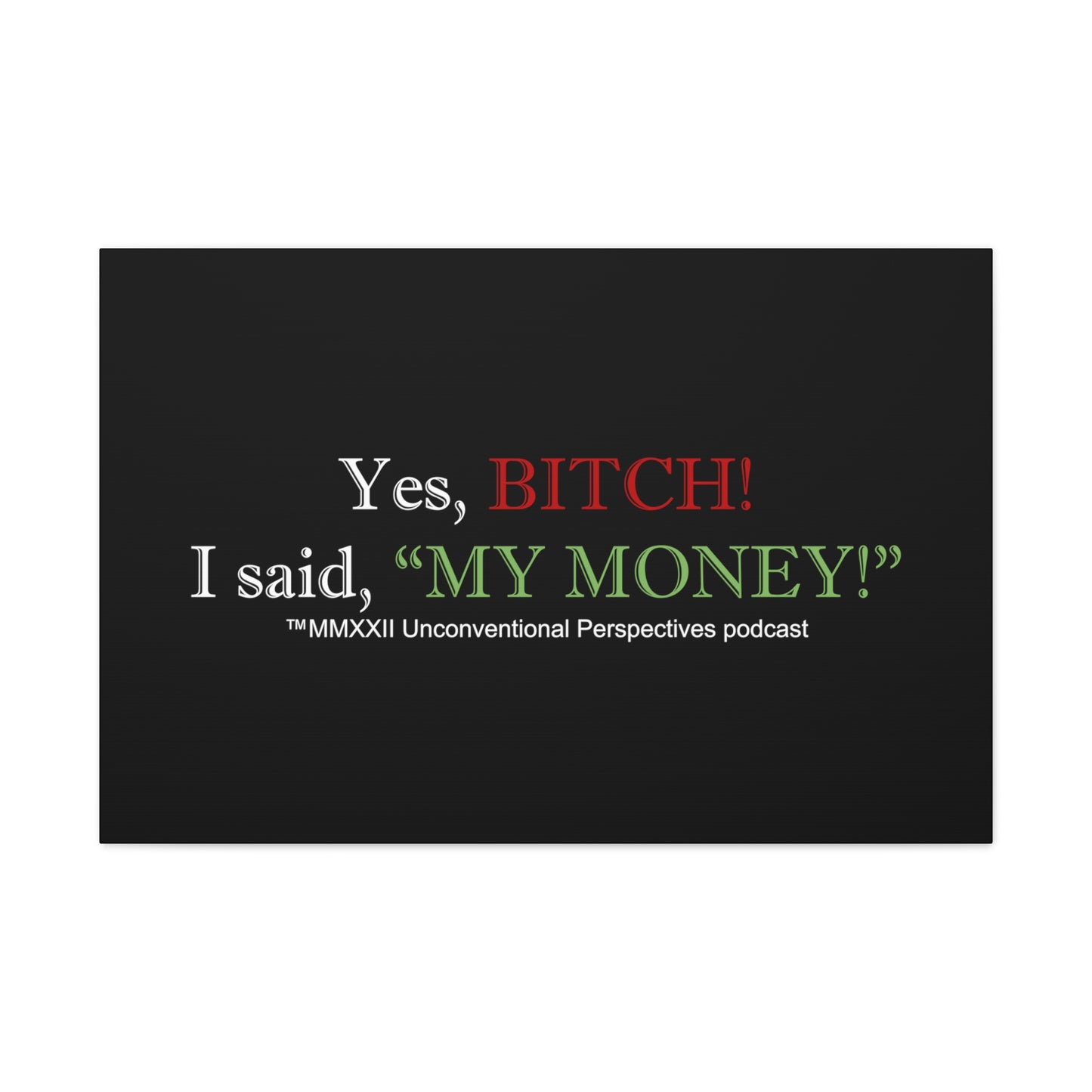 Bitch My Money Canvas Gallery Wraps, Black - WL