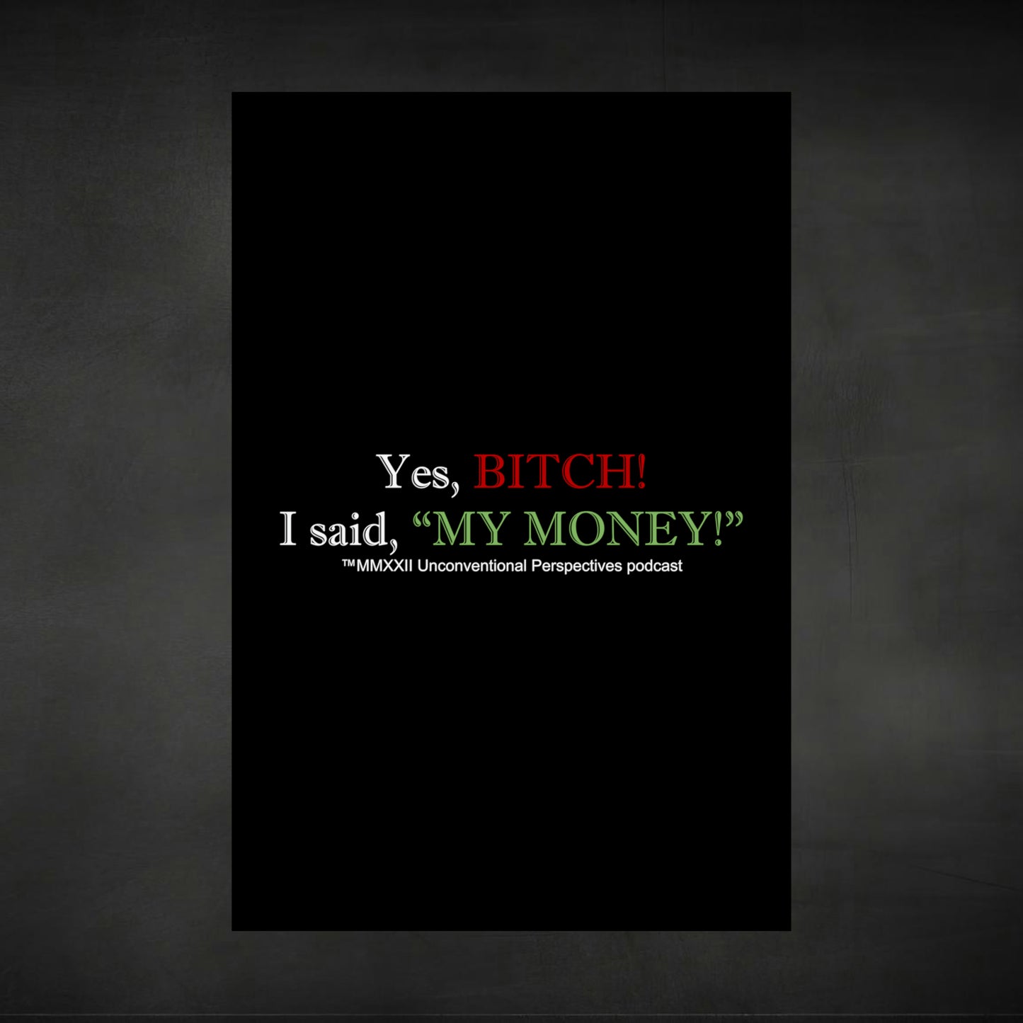 Bitch My Money Matte Vertical Posters, Black - WL