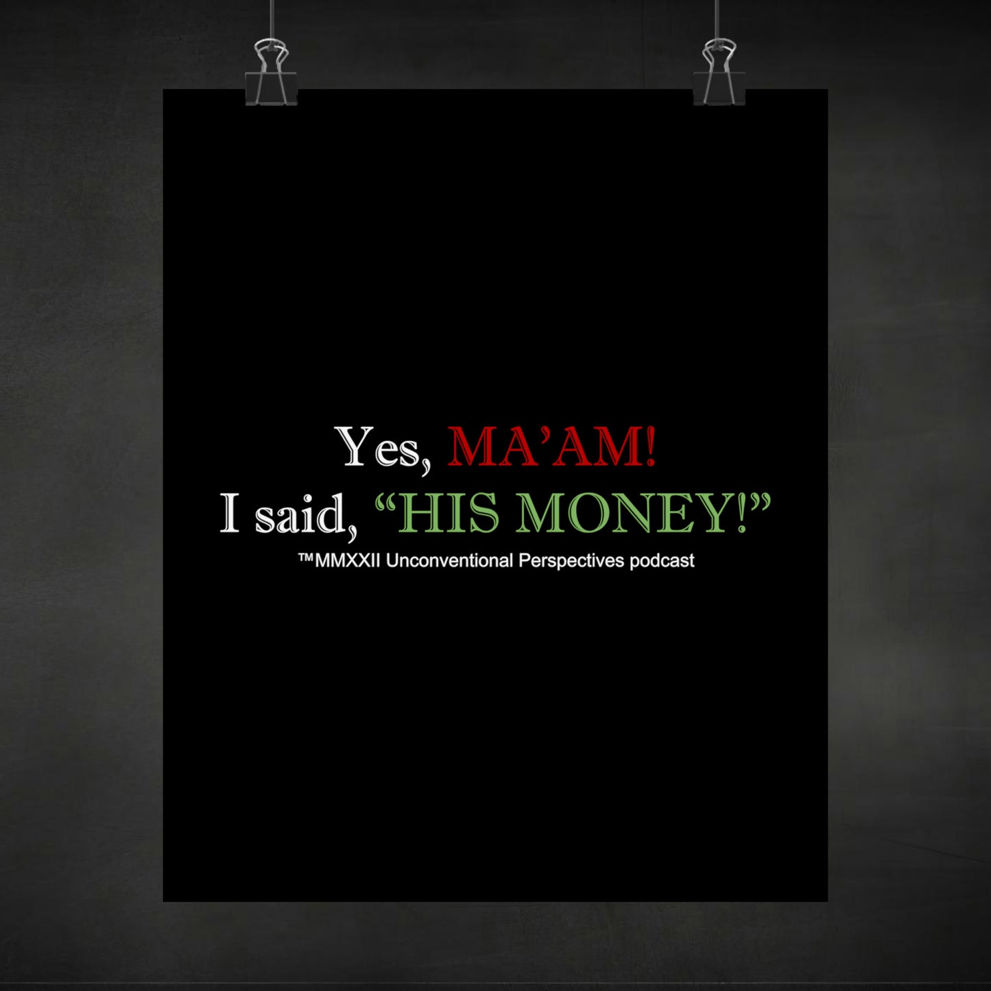 Ma'am His Money Matte Vertical Posters, Black - WL