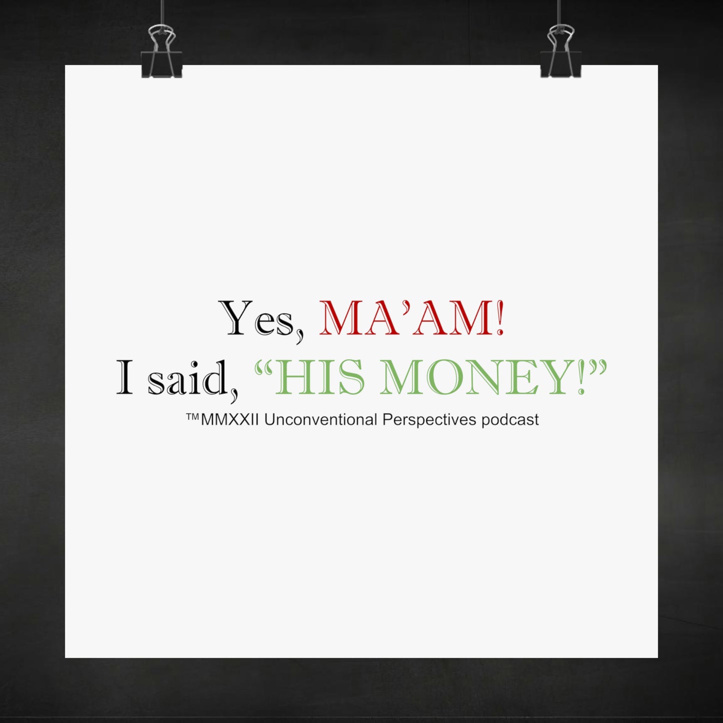 Ma'am His Money Matte Vertical Posters, White - BL