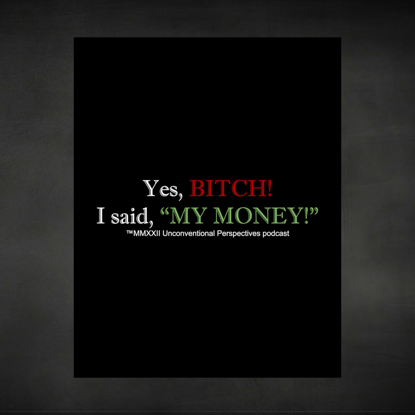 Bitch My Money Matte Vertical Posters, Black - WL