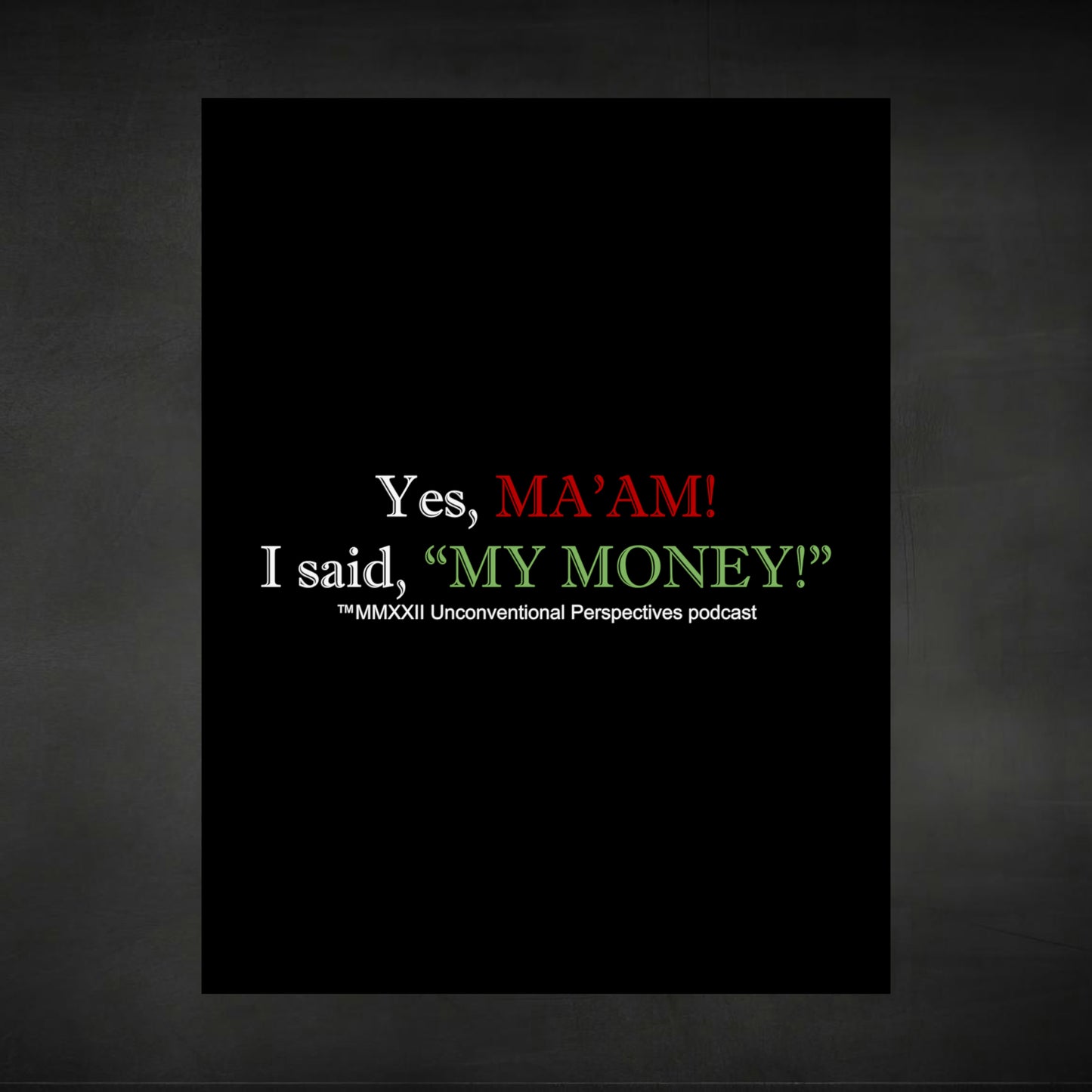 Ma'am My Money Matte Vertical Posters, Black - WL