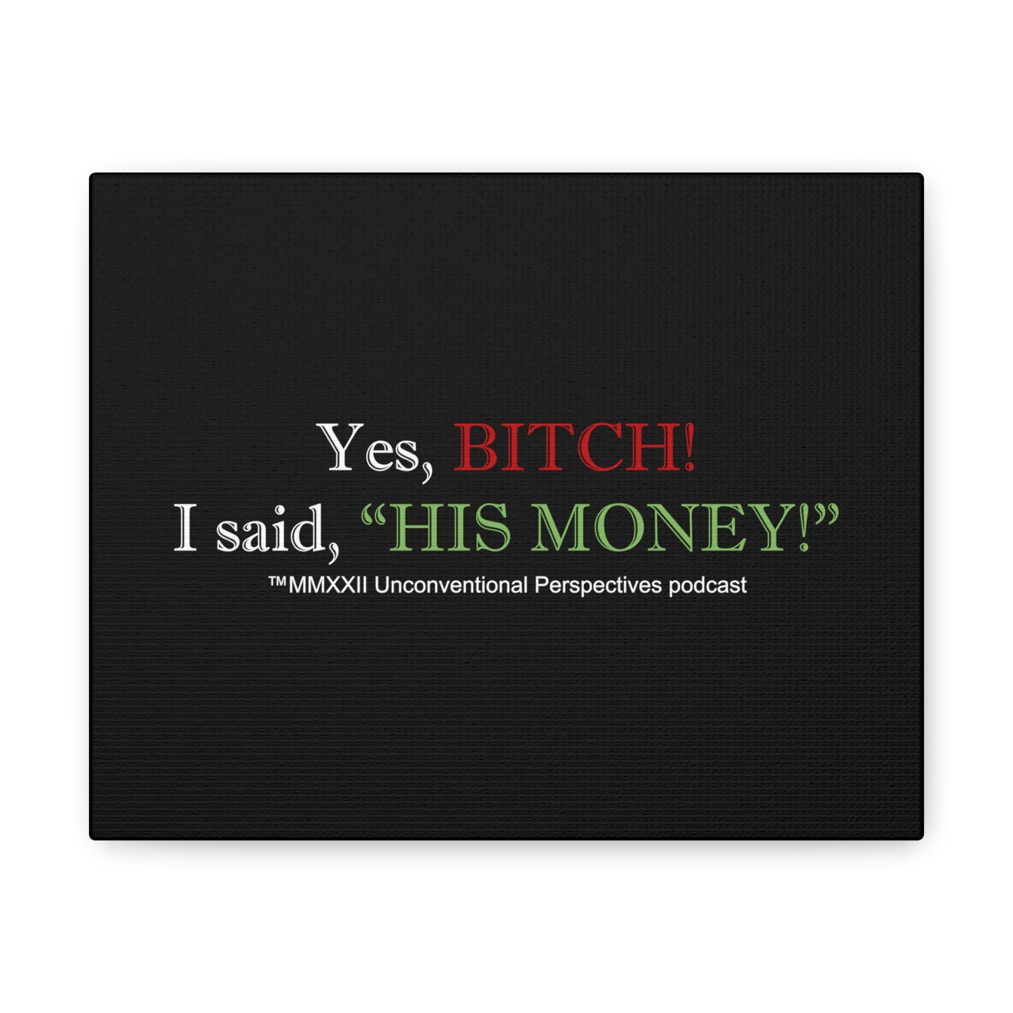 Bitch His Money Canvas Gallery Wraps, Black - WL