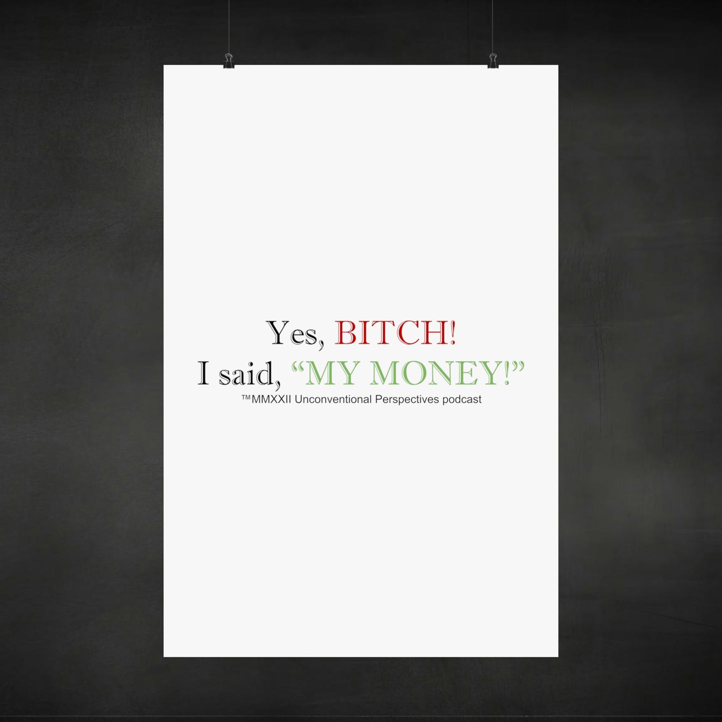 Bitch My Money Matte Vertical Posters, White - BL