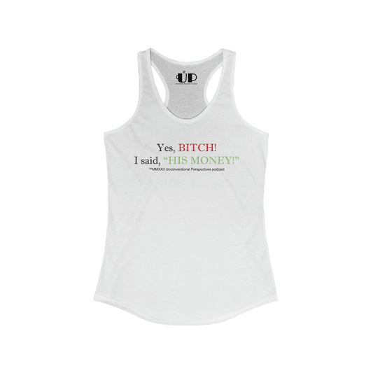 Bitch His Money Women's Ideal Racerback Tagless Tank, White - BL