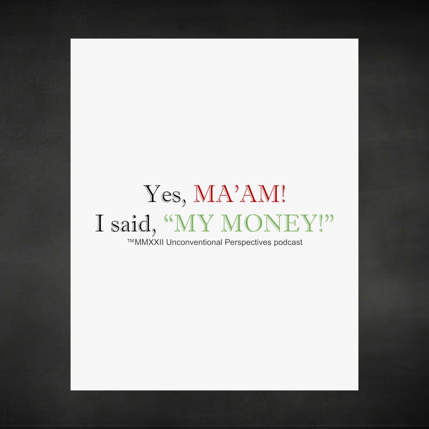 Ma'am My Money Matte Vertical Posters, White - BL