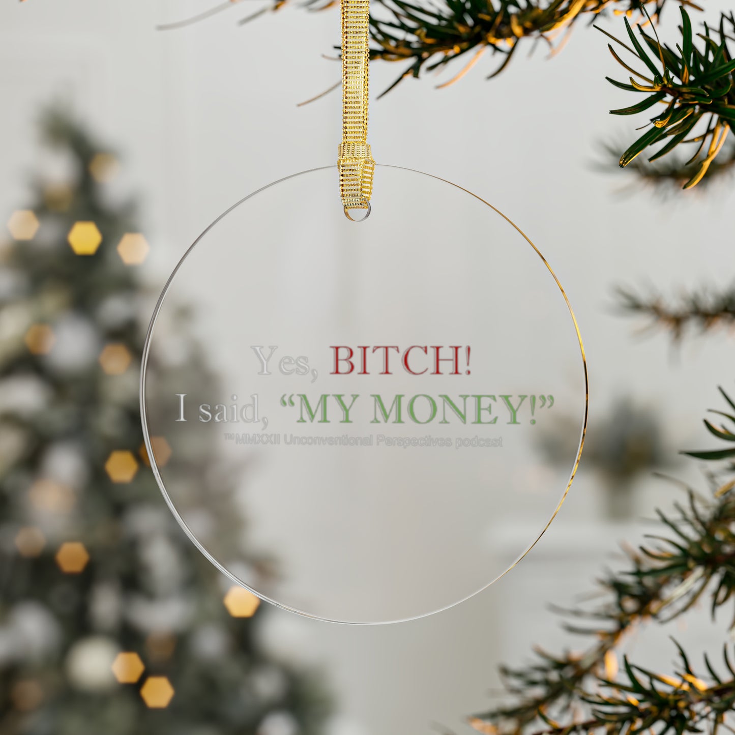 Bitch My Money Acrylic Ornaments, WL