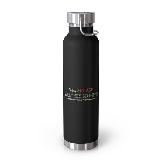 Ma'am His Money Vacuum Insulated Bottle, 22oz, Black - WL