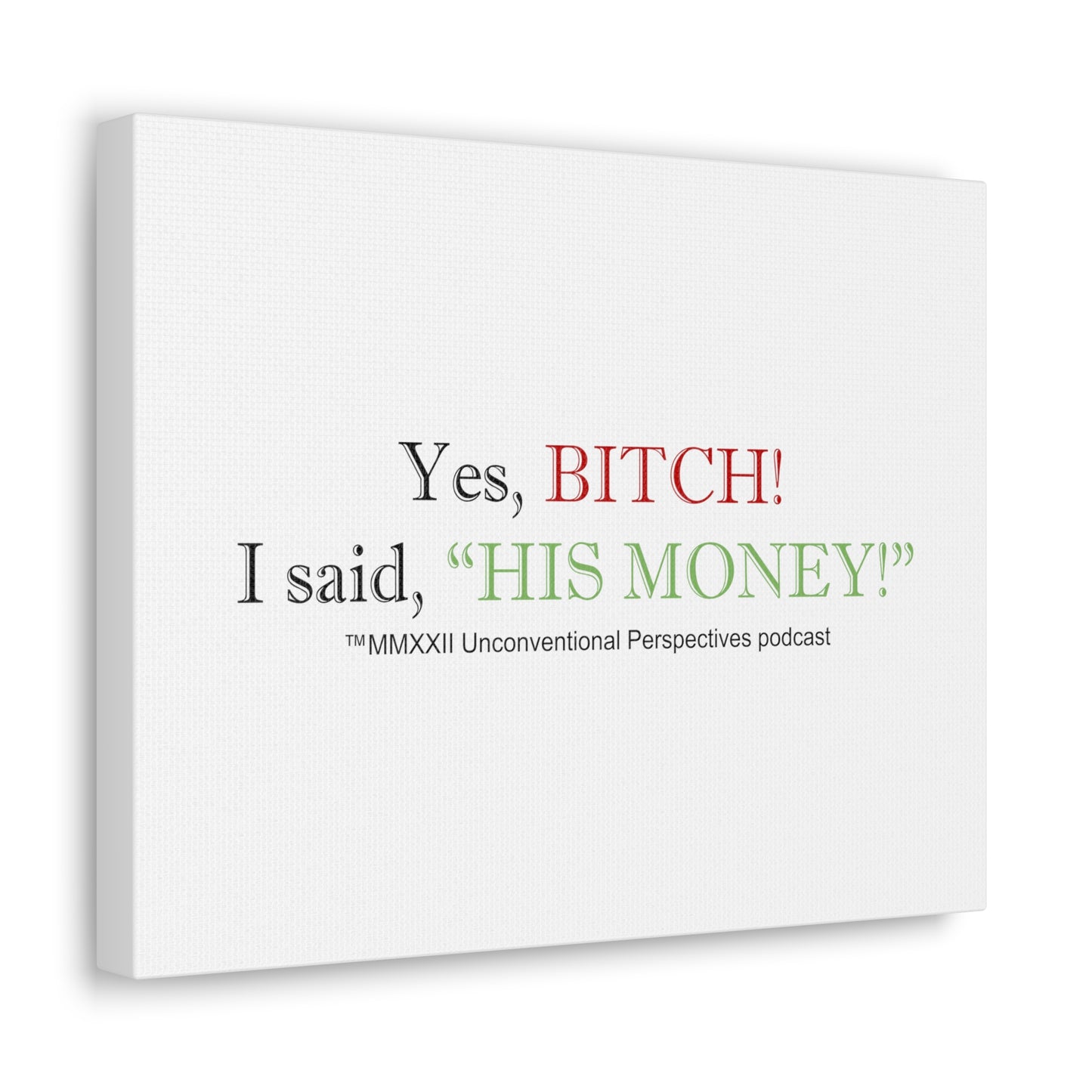 Bitch His Money Canvas Gallery Wraps, White - BL