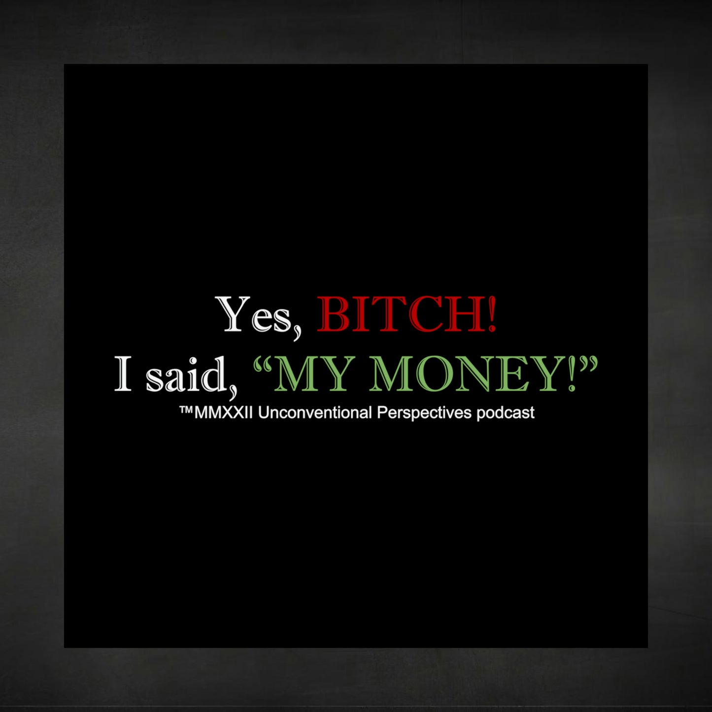 Bitch My Money Matte Vertical Posters, Black - WL