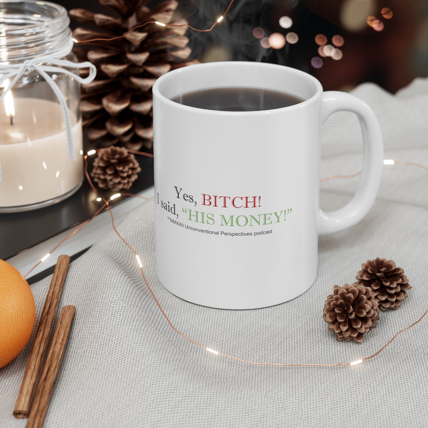 Bitch His Money Ceramic Mug 11oz or 15 oz, White - BL