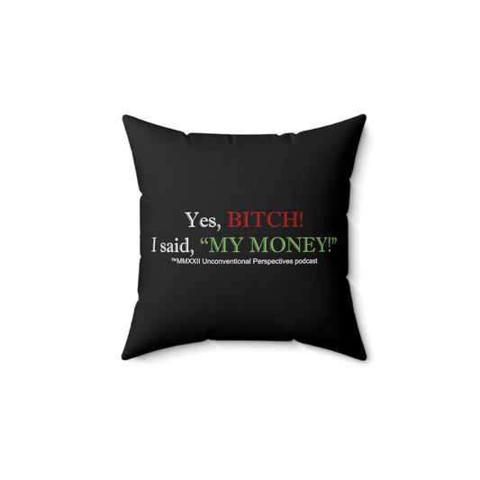 Bitch My Money Spun Polyester Square Pillow, Black - WL