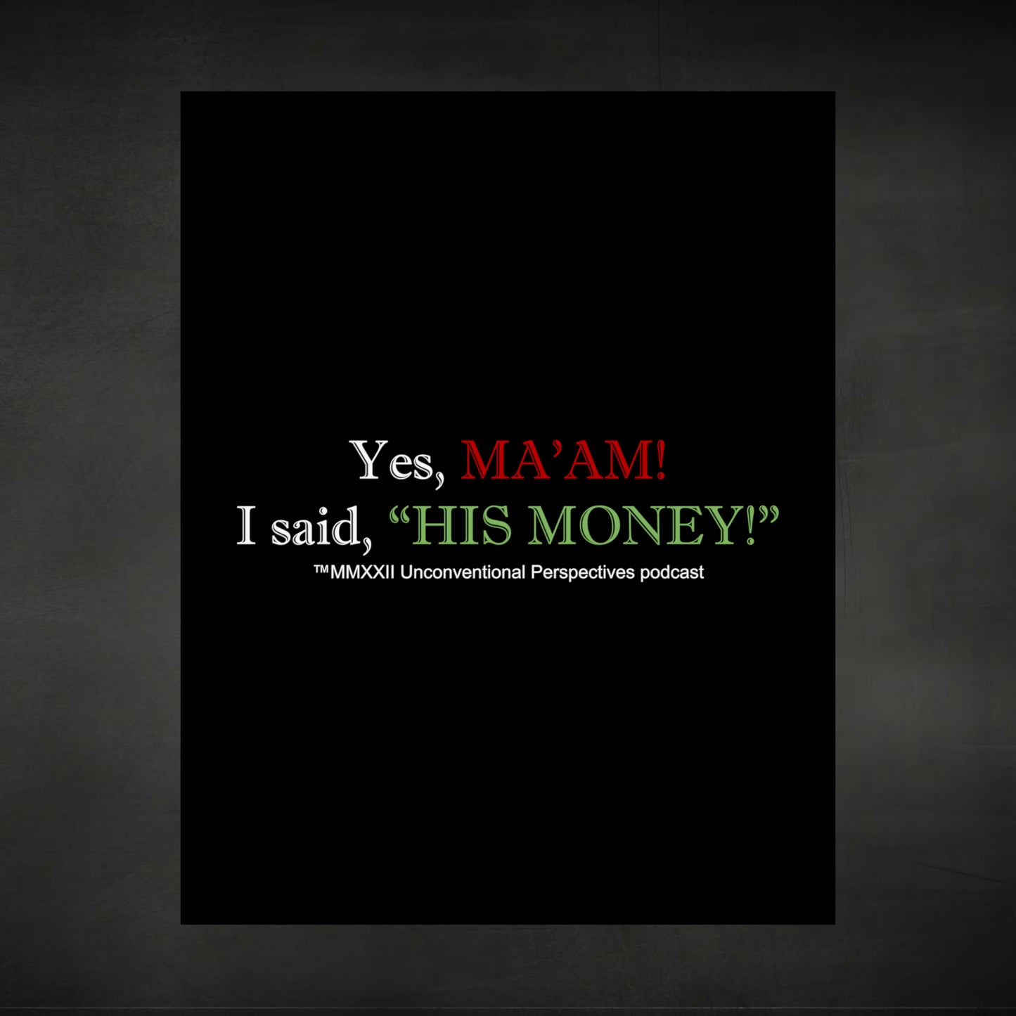 Ma'am His Money Matte Vertical Posters, Black - WL