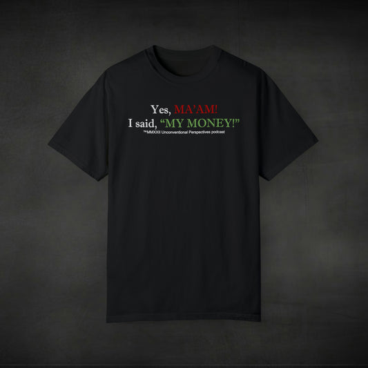 Ma'am My Money Unisex Garment-Dyed T-shirt, Black - WL