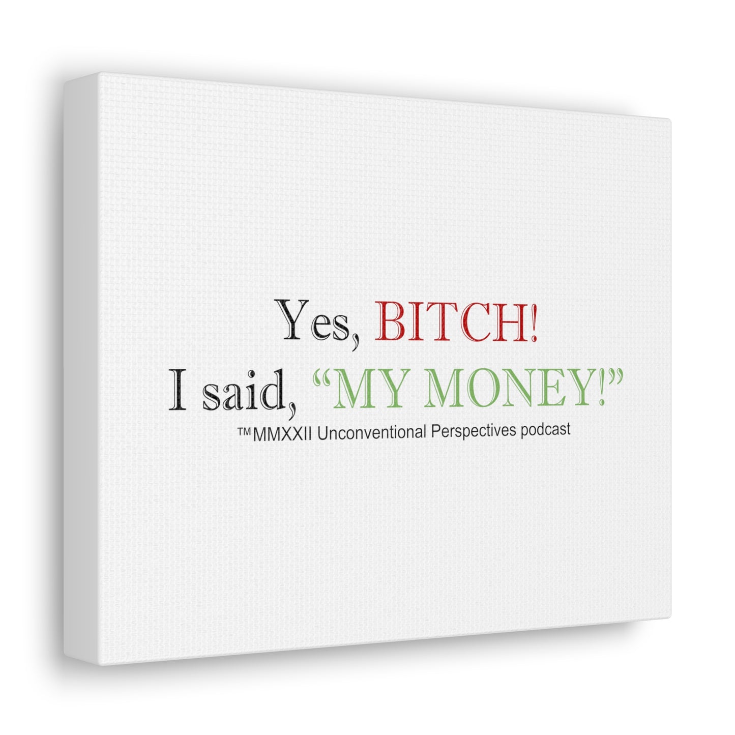 Bitch My Money Canvas Gallery Wraps, White - BL