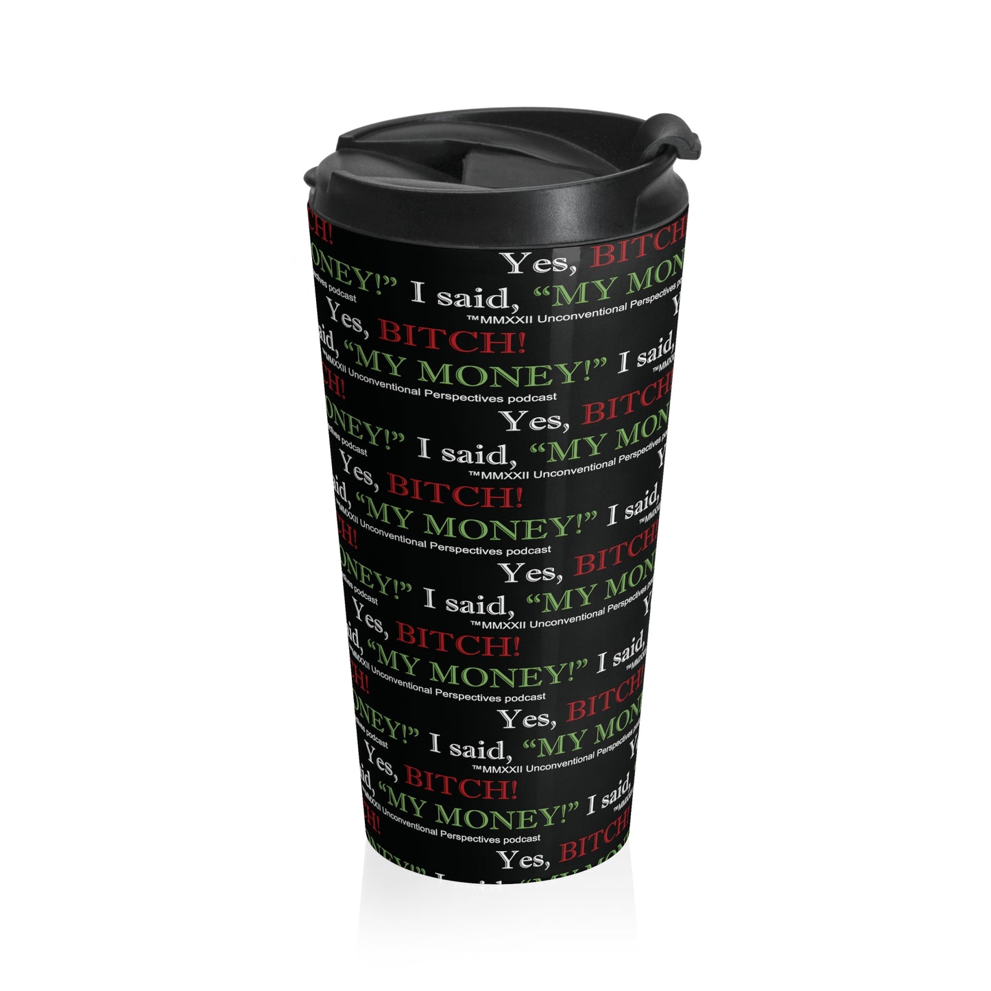 Bitch My Money Stainless Steel Travel Mug, 15 oz (AOP), Black - WL