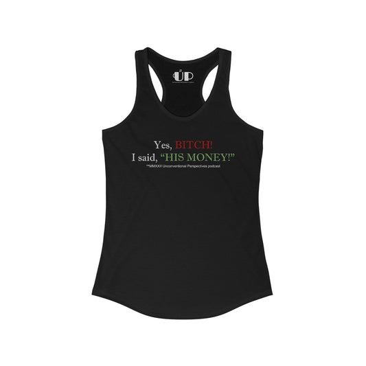 Bitch His Money Women's Ideal Racerback Tagless Tank, Black - WL