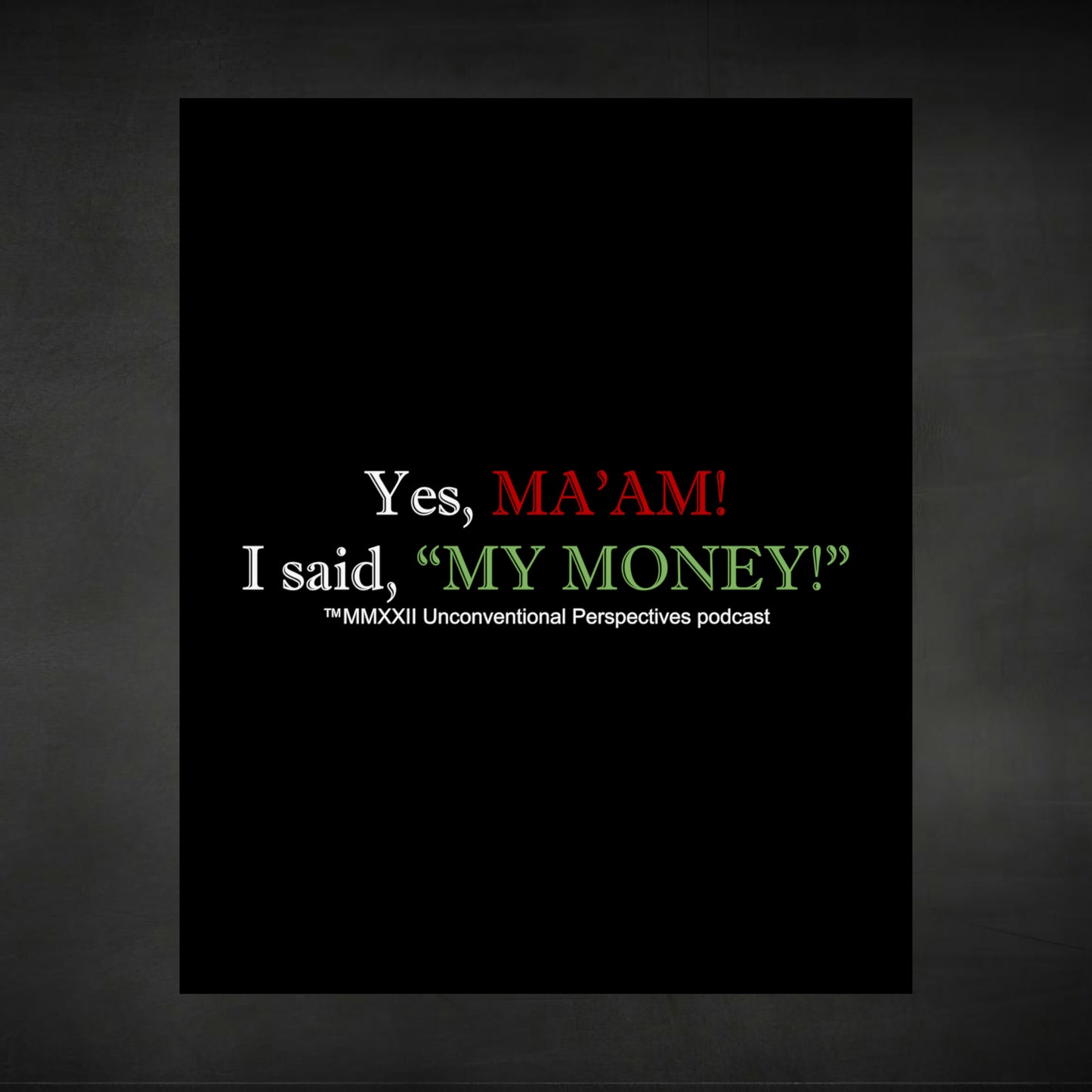 Ma'am My Money Matte Vertical Posters, Black - WL