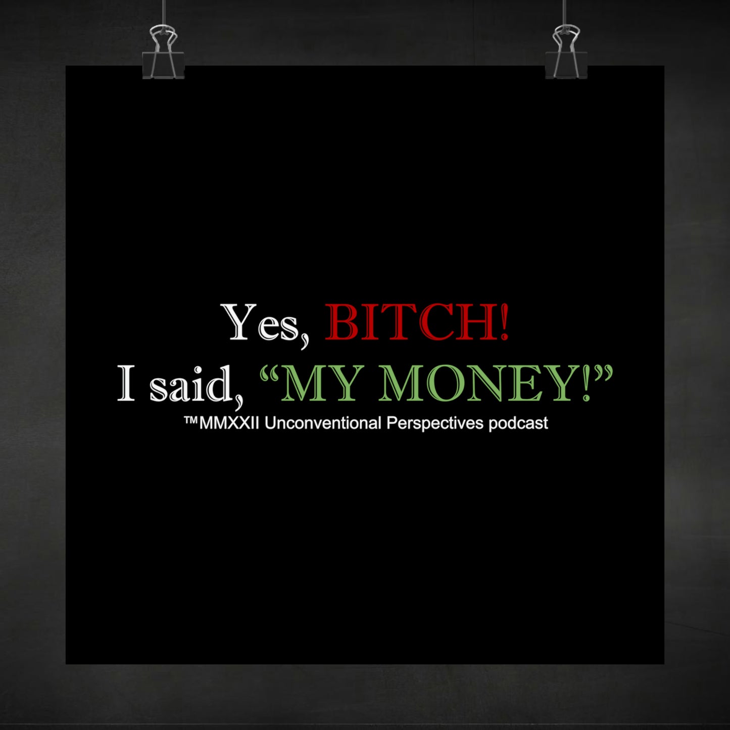 Bitch My Money Matte Vertical Posters, Black - WL