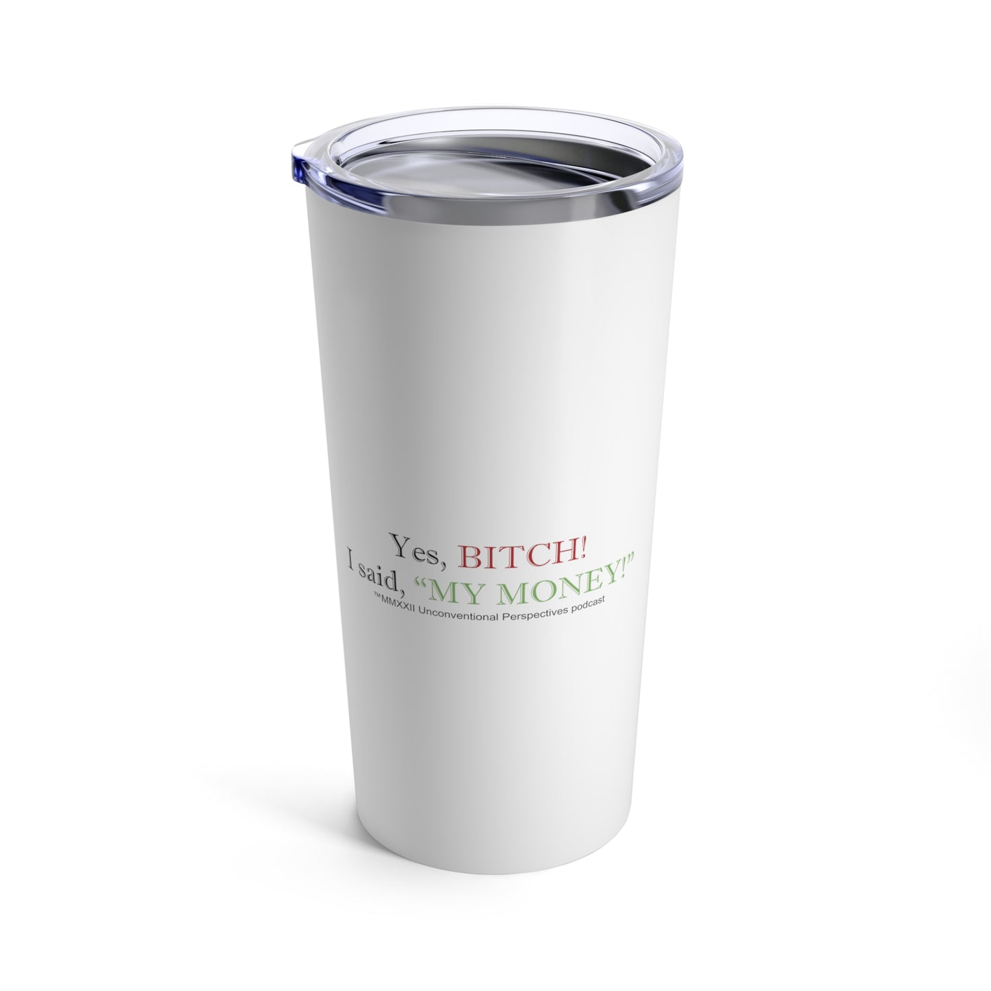 Bitch My Money Tumbler, 20oz, White - BL