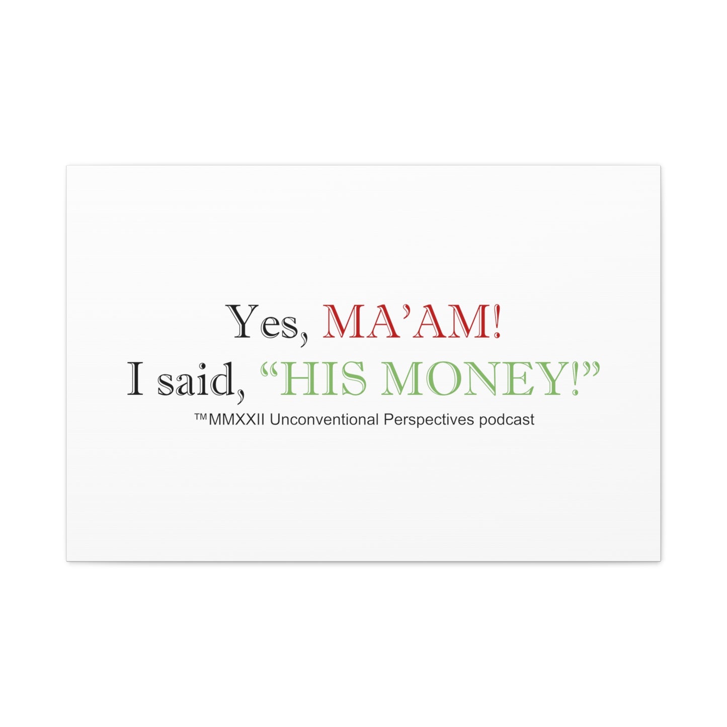 Ma'am His Money Canvas Gallery Wraps, White - BL