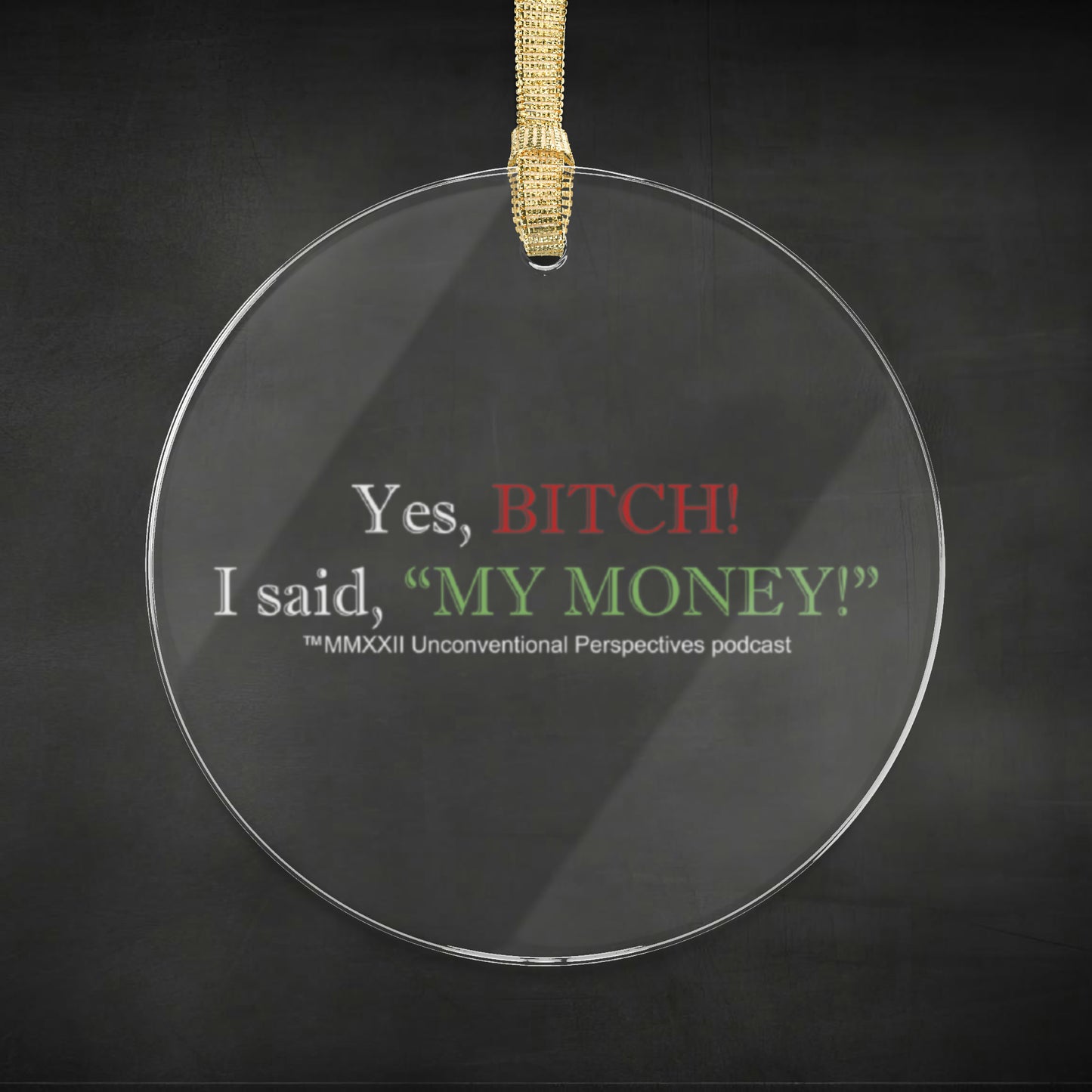 Bitch My Money Acrylic Ornaments, WL