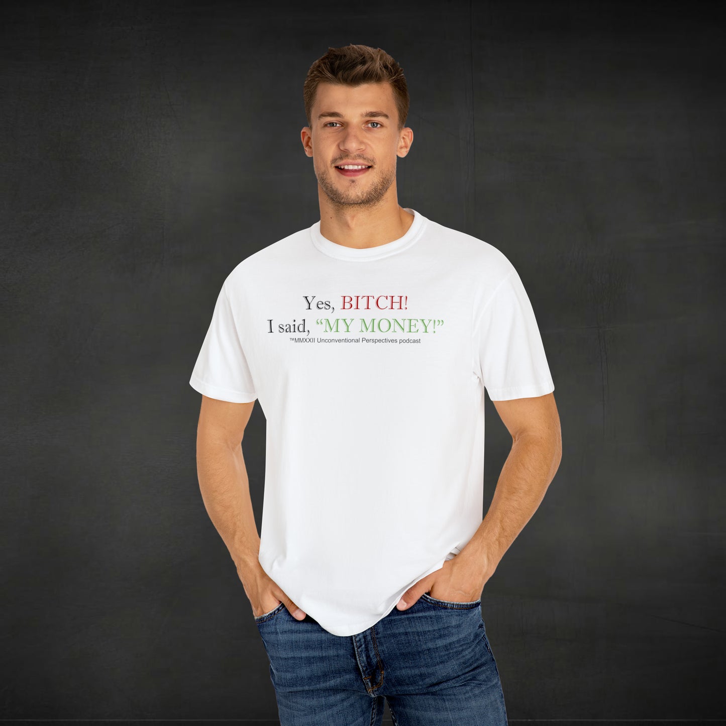 Bitch My Money Unisex Garment-Dyed T-shirt, White - BL