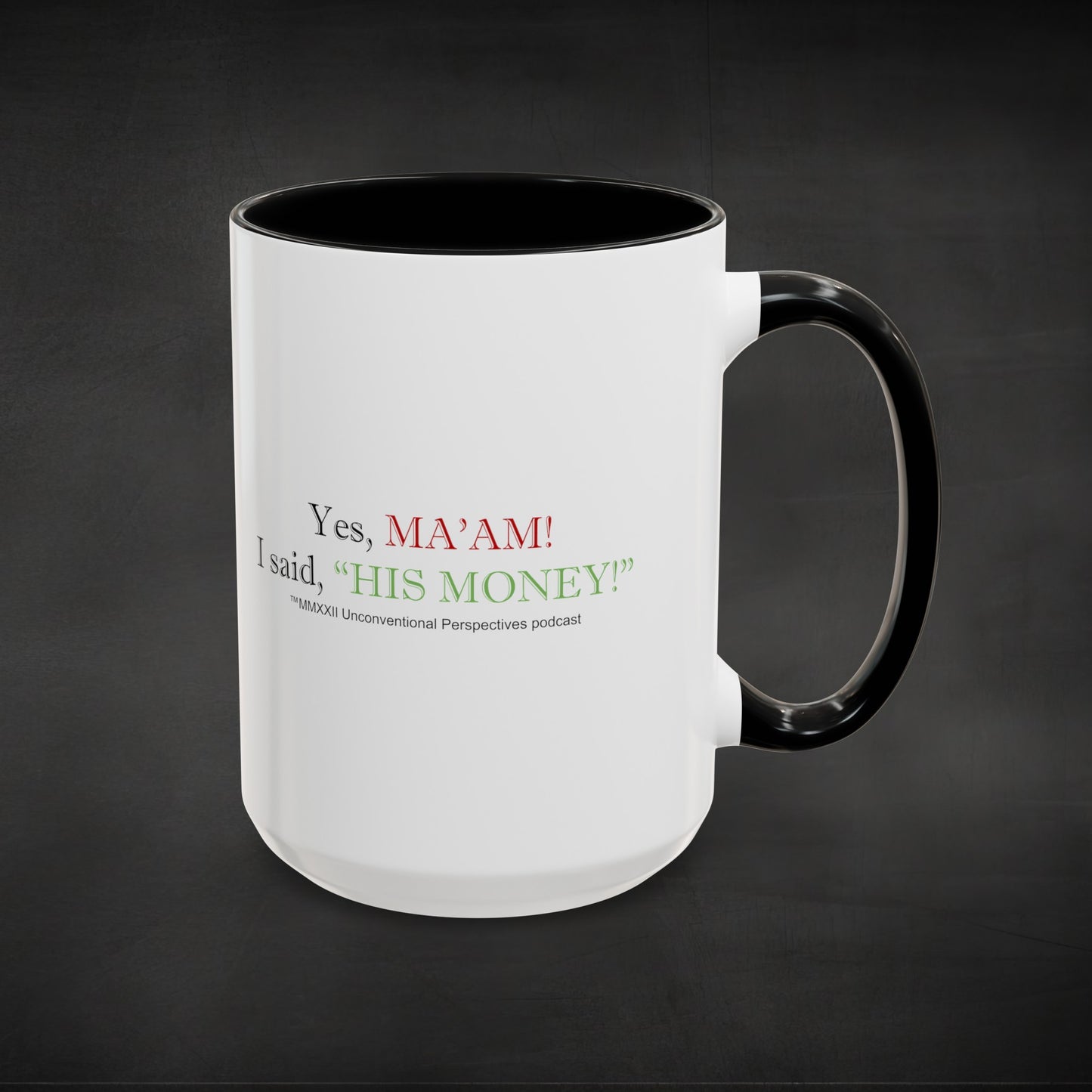 Ma'am His Money Accent Coffee Mug 11oz or 15 oz, White - BL