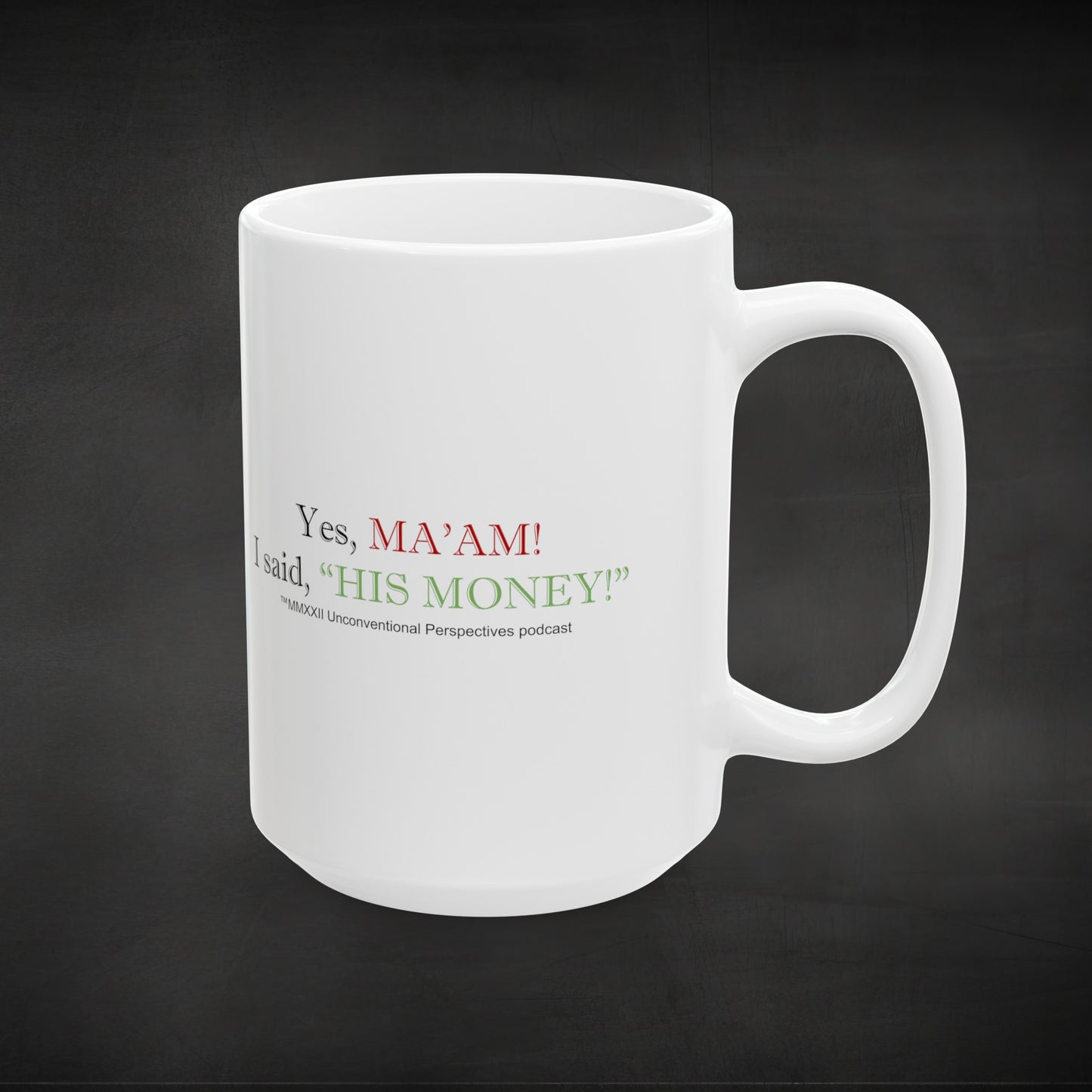 Ma'am His Money Ceramic Mug 11oz or 15 oz, White - BL