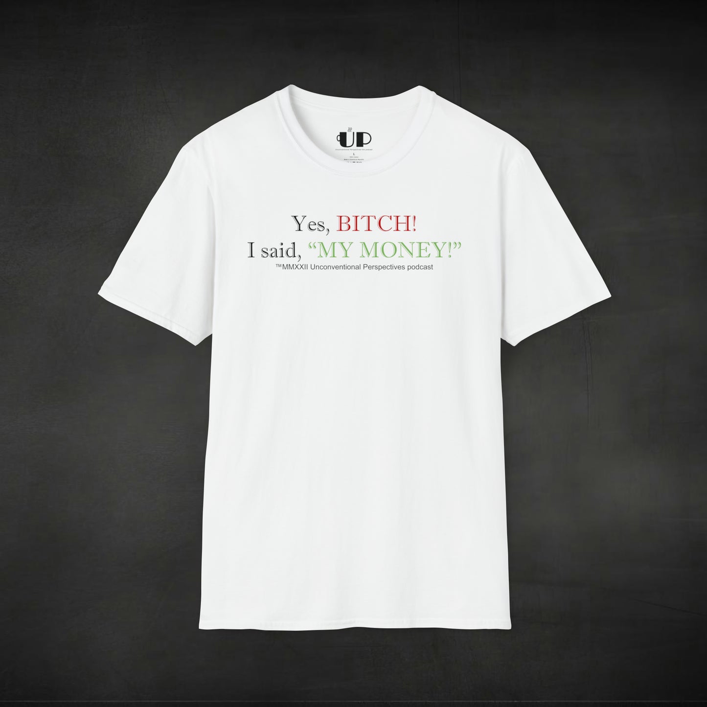 Bitch My Money Unisex Softstyle Tagless T-Shirt, White - BL