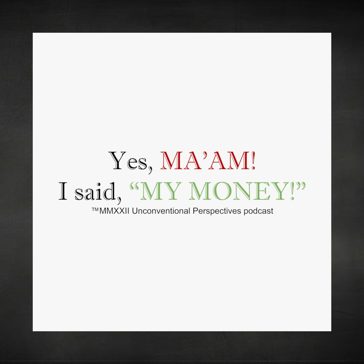 Ma'am My Money Matte Vertical Posters, White - BL