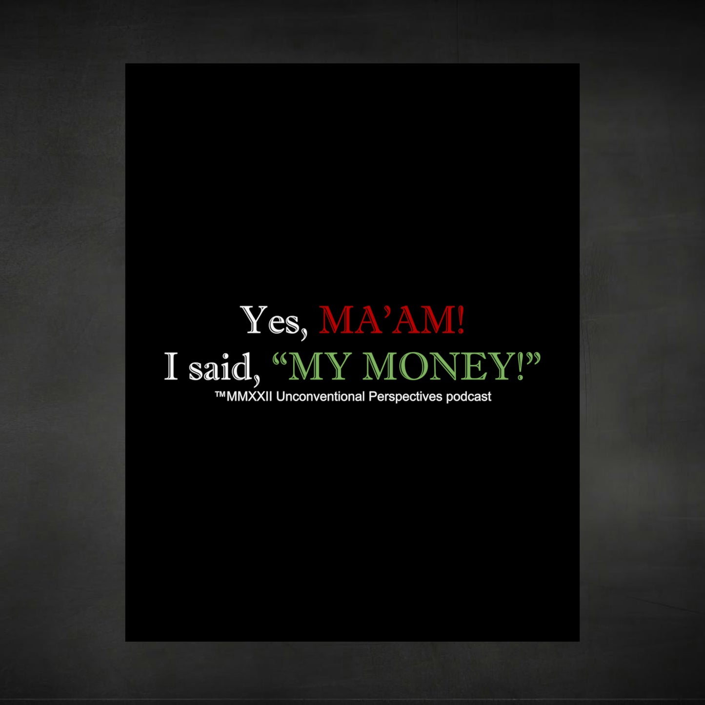 Ma'am My Money Matte Vertical Posters, Black - WL