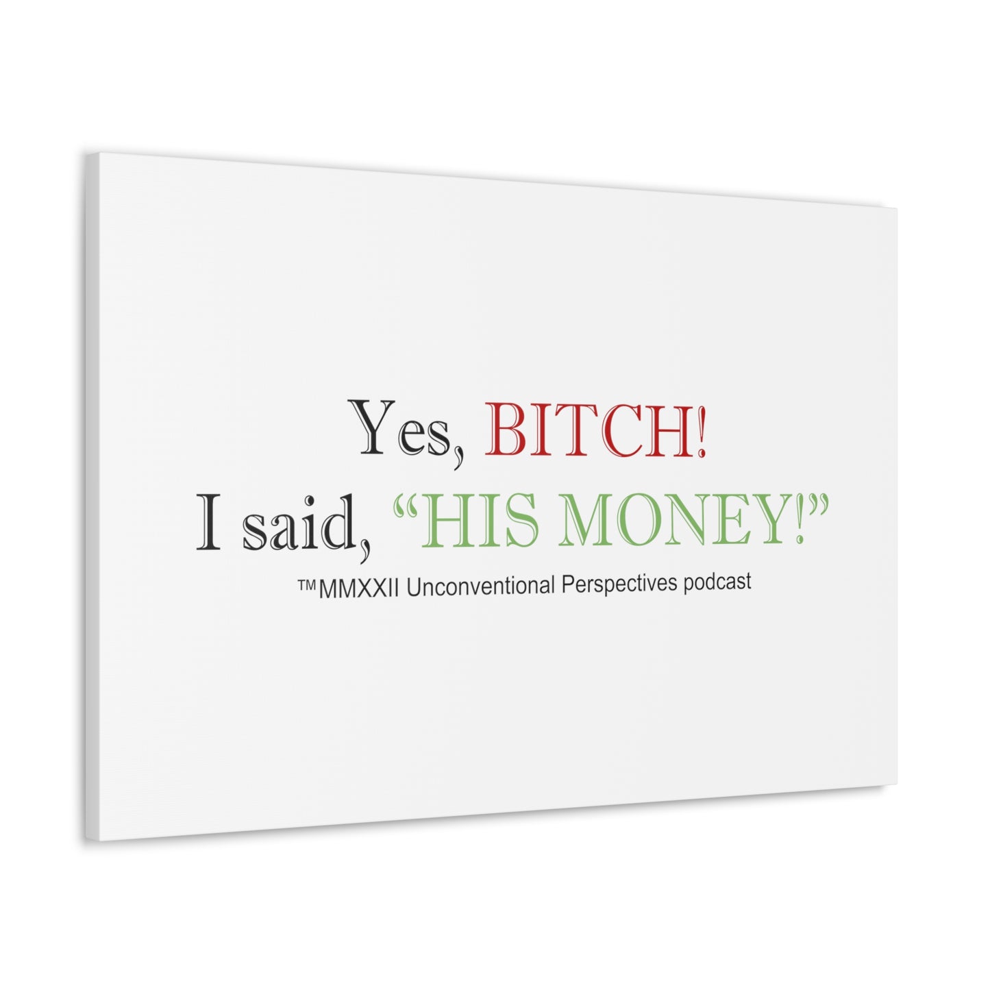 Bitch His Money Canvas Gallery Wraps, White - BL