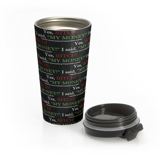 Bitch My Money Stainless Steel Travel Mug, 15 oz (AOP), Black - WL