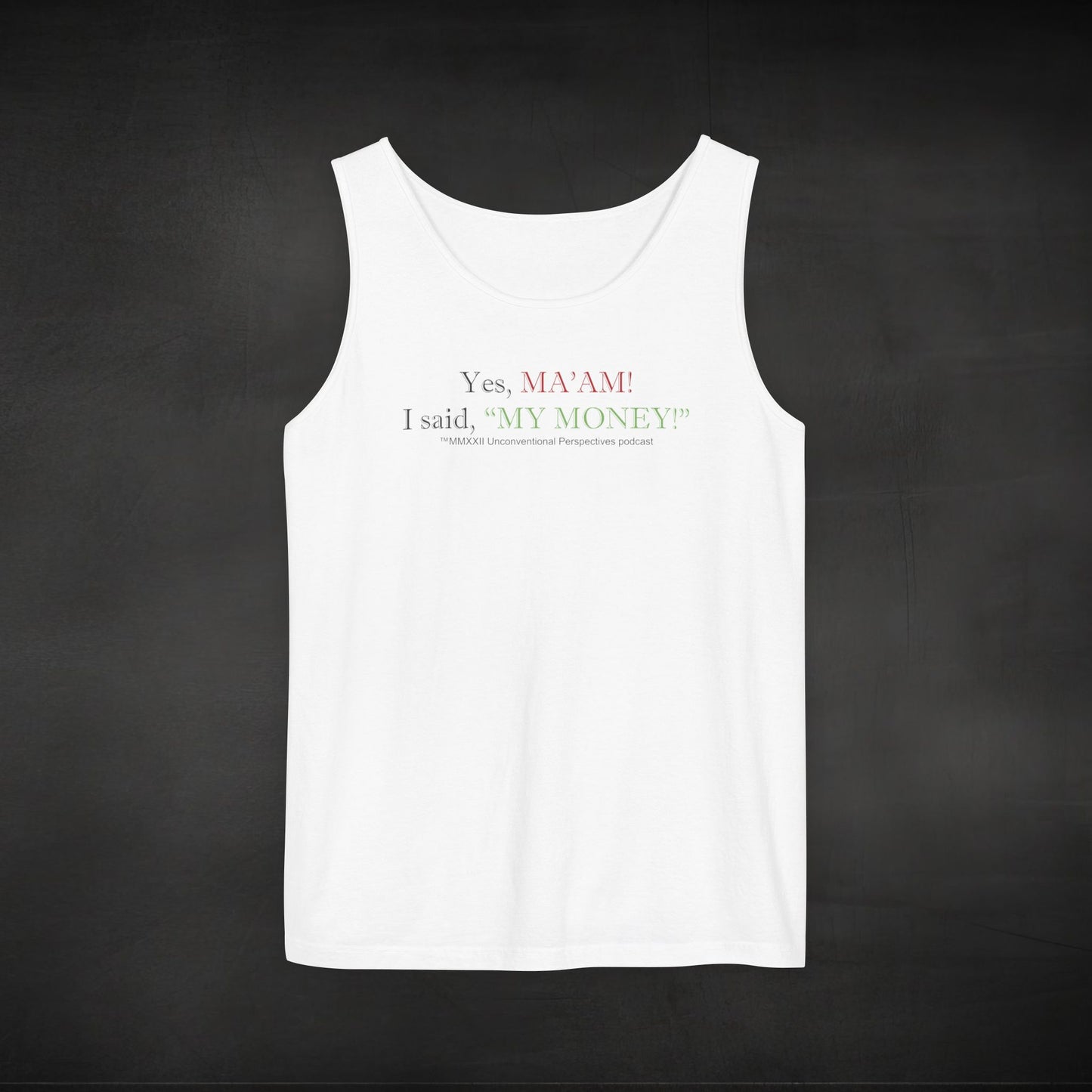 Ma'am My Money Unisex Garment-Dyed Tank Top, White - BL